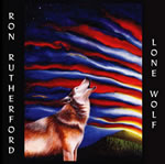 Lone Wolf - The debut album by Ron Rutherford